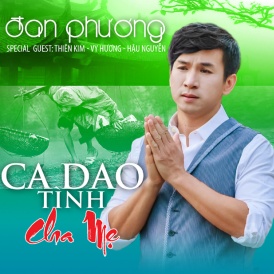 Album Ca Dao Tình Cha Mẹ - Đan Phương
Ca sĩ: Đan Phương, Thiên Kim, Vy Hương, Hậu Nguyễn
Thực hiện: HậuNguyễnStudio.Com
Năm phát hành: 2014