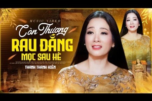 Còn Thương Rau Đắng Mọc Sau Hè - Thanh Thanh Hiền
